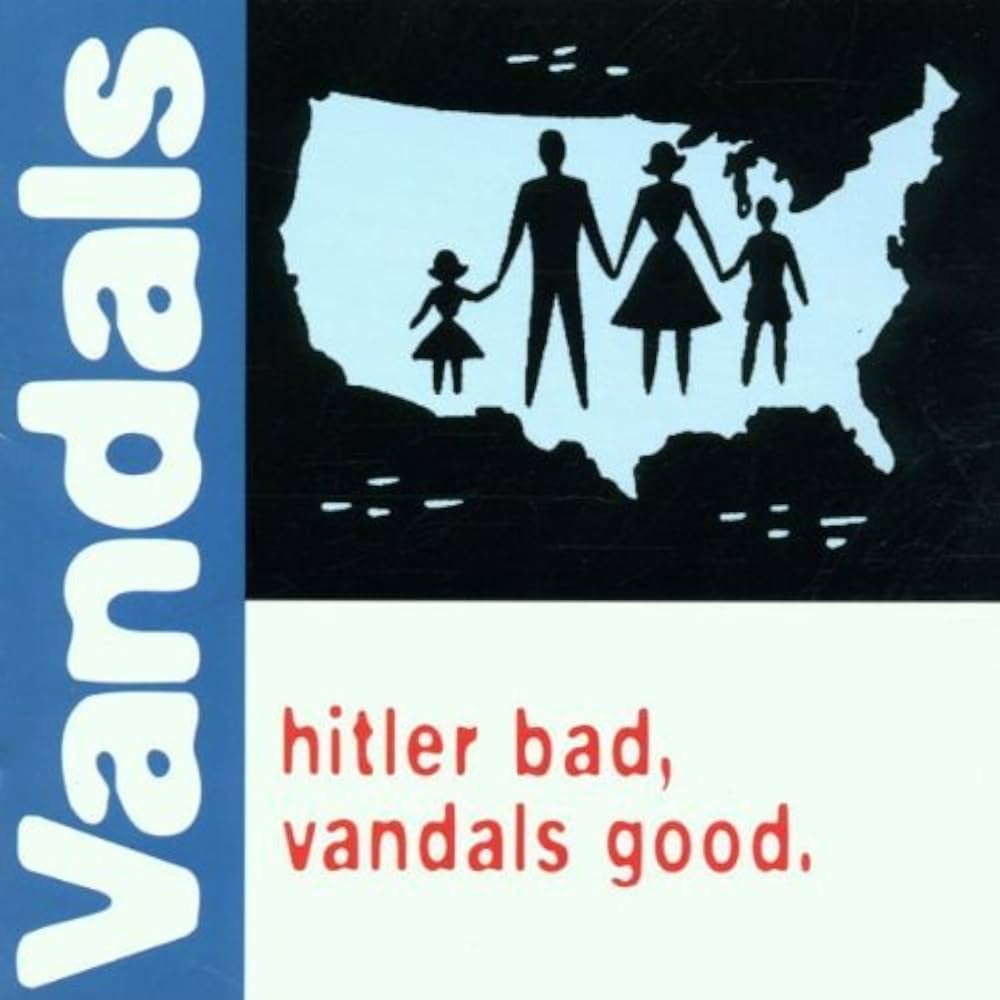 Hitler Bad, Vandals Good 